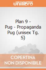 Plan 9 - Pug - Propaganda Pug (unisex Tg. S) gioco
