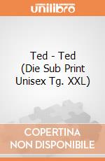 Ted - Ted (Die Sub Print Unisex Tg. XXL) gioco di PHM