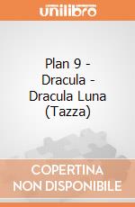 Plan 9 - Dracula - Dracula Luna (Tazza) gioco di PHM