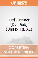 Ted - Poster (Dye Sub) (Unisex Tg. XL) gioco di PHM