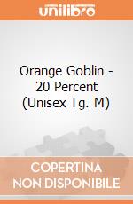 Orange Goblin - 20 Percent (Unisex Tg. M) gioco di PHM