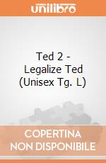 Ted 2 - Legalize Ted (Unisex Tg. L) gioco di PHM