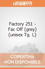 Factory 251 - Fac Off (grey) (unisex Tg. L) gioco
