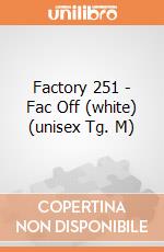 Factory 251 - Fac Off (white) (unisex Tg. M) gioco