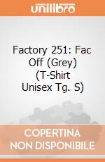 Factory 251: Fac Off (Grey) (T-Shirt Unisex Tg. S) gioco