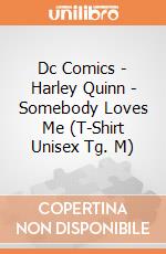 Dc Comics - Harley Quinn - Somebody Loves Me (T-Shirt Unisex Tg. M) gioco