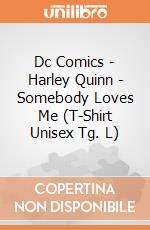 Dc Comics - Harley Quinn - Somebody Loves Me (T-Shirt Unisex Tg. L) gioco
