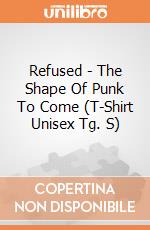 Refused - The Shape Of Punk To Come (T-Shirt Unisex Tg. S) gioco