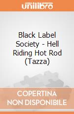 Black Label Society - Hell Riding Hot Rod (Tazza) gioco