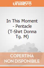 In This Moment - Pentacle (T-Shirt Donna Tg. M) gioco di PHM