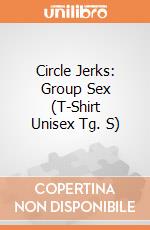 Circle Jerks: Group Sex (T-Shirt Unisex Tg. S)