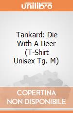 Tankard: Die With A Beer (T-Shirt Unisex Tg. M) gioco