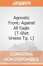 Agnostic Front: Against All Eagle (T-Shirt Unisex Tg. L) giochi
