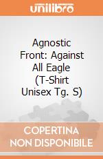 Agnostic Front: Against All Eagle (T-Shirt Unisex Tg. S) giochi