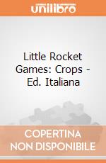 Little Rocket Games: Crops - Ed. Italiana giochi