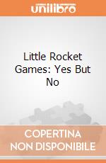 Little Rocket Games: Yes But No giochi