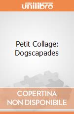 Petit Collage: Dogscapades giochi