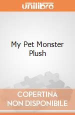 My Pet Monster Plush giochi