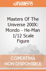 Masters Of The Universe 200X: Mondo - He-Man 1/12 Scale Figure giochi