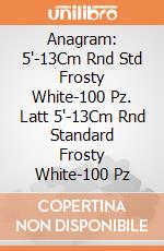 Anagram: 5'-13Cm Rnd Std Frosty White-100 Pz. Latt 5'-13Cm Rnd Standard Frosty White-100 Pz giochi