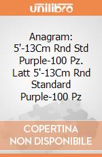 Anagram: 5'-13Cm Rnd Std Purple-100 Pz. Latt 5'-13Cm Rnd Standard Purple-100 Pz giochi