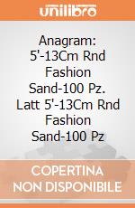 Anagram: 5'-13Cm Rnd Fashion Sand-100 Pz. Latt 5'-13Cm Rnd Fashion Sand-100 Pz giochi