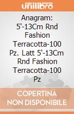 Anagram: 5'-13Cm Rnd Fashion Terracotta-100 Pz. Latt 5'-13Cm Rnd Fashion Terracotta-100 Pz giochi