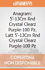 Anagram: 5'-13Cm Rnd Crystal Clearz Purple-100 Pz. Latt 5'-13Cm Rnd Crystal Clearz Purple-100 Pz giochi