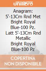 Anagram: 5'-13Cm Rnd Met Bright Royal Blue-100 Pz. Latt 5'-13Cm Rnd Metallic Bright Royal Blue-100 Pz giochi