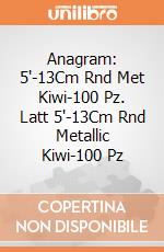 Anagram: 5'-13Cm Rnd Met Kiwi-100 Pz. Latt 5'-13Cm Rnd Metallic Kiwi-100 Pz giochi