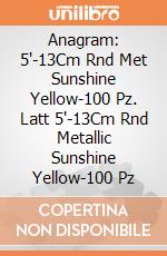 Anagram: 5'-13Cm Rnd Met Sunshine Yellow-100 Pz. Latt 5'-13Cm Rnd Metallic Sunshine Yellow-100 Pz giochi