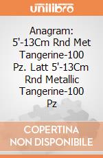 Anagram: 5'-13Cm Rnd Met Tangerine-100 Pz. Latt 5'-13Cm Rnd Metallic Tangerine-100 Pz giochi