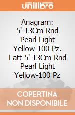 Anagram: 5'-13Cm Rnd Pearl Light Yellow-100 Pz. Latt 5'-13Cm Rnd Pearl Light Yellow-100 Pz giochi