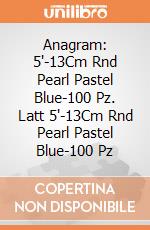 Anagram: 5'-13Cm Rnd Pearl Pastel Blue-100 Pz. Latt 5'-13Cm Rnd Pearl Pastel Blue-100 Pz giochi