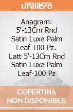 Anagram: 5'-13Cm Rnd Satin Luxe Palm Leaf-100 Pz. Latt 5'-13Cm Rnd Satin Luxe Palm Leaf-100 Pz giochi