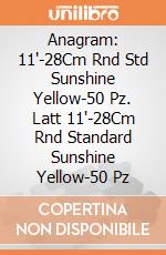 Anagram: 11'-28Cm Rnd Std Sunshine Yellow-50 Pz. Latt 11'-28Cm Rnd Standard Sunshine Yellow-50 Pz giochi