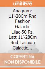 Anagram: 11'-28Cm Rnd Fashion Galactic Lilac-50 Pz. Latt 11'-28Cm Rnd Fashion Galactic Lilac-50 Pz giochi