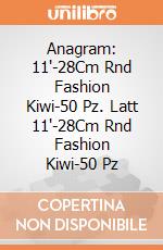 Anagram: 11'-28Cm Rnd Fashion Kiwi-50 Pz. Latt 11'-28Cm Rnd Fashion Kiwi-50 Pz giochi
