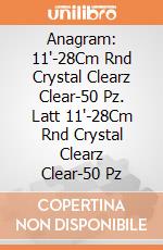 Anagram: 11'-28Cm Rnd Crystal Clearz Clear-50 Pz. Latt 11'-28Cm Rnd Crystal Clearz Clear-50 Pz giochi