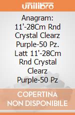 Anagram: 11'-28Cm Rnd Crystal Clearz Purple-50 Pz. Latt 11'-28Cm Rnd Crystal Clearz Purple-50 Pz giochi