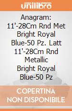 Anagram: 11'-28Cm Rnd Met Bright Royal Blue-50 Pz. Latt 11'-28Cm Rnd Metallic Bright Royal Blue-50 Pz giochi