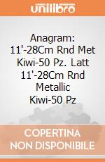 Anagram: 11'-28Cm Rnd Met Kiwi-50 Pz. Latt 11'-28Cm Rnd Metallic Kiwi-50 Pz giochi