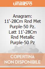 Anagram: 11'-28Cm Rnd Met Purple-50 Pz. Latt 11'-28Cm Rnd Metallic Purple-50 Pz giochi