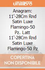 Anagram: 11'-28Cm Rnd Satin Luxe Flamingo-50 Pz. Latt 11'-28Cm Rnd Satin Luxe Flamingo-50 Pz giochi
