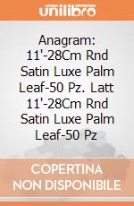 Anagram: 11'-28Cm Rnd Satin Luxe Palm Leaf-50 Pz. Latt 11'-28Cm Rnd Satin Luxe Palm Leaf-50 Pz giochi