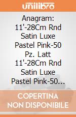 Anagram: 11'-28Cm Rnd Satin Luxe Pastel Pink-50 Pz. Latt 11'-28Cm Rnd Satin Luxe Pastel Pink-50 Pz giochi
