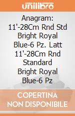 Anagram: 11'-28Cm Rnd Std Bright Royal Blue-6 Pz. Latt 11'-28Cm Rnd Standard Bright Royal Blue-6 Pz giochi
