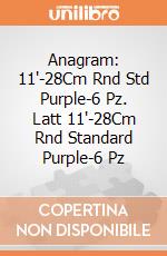 Anagram: 11'-28Cm Rnd Std Purple-6 Pz. Latt 11'-28Cm Rnd Standard Purple-6 Pz giochi
