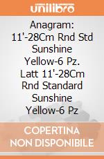 Anagram: 11'-28Cm Rnd Std Sunshine Yellow-6 Pz. Latt 11'-28Cm Rnd Standard Sunshine Yellow-6 Pz giochi