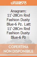 Anagram: 11'-28Cm Rnd Fashion Dusty Blue-6 Pz. Latt 11'-28Cm Rnd Fashion Dusty Blue-6 Pz giochi